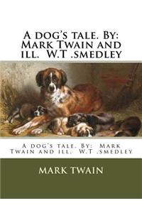 dog's tale. By: Mark Twain and ill. W.T .smedley