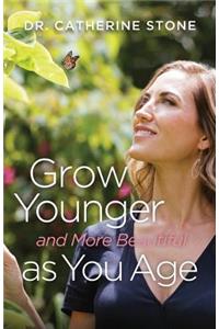 Grow Younger and More Beautiful as You Age