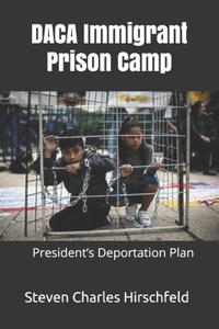 DACA Immigrant Prison Camp