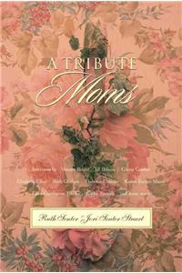 A Tribute to Moms