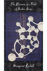 The Rhizome as a Field of Broken Bones