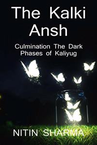 The Kalki Ansh ...culmination the dark phases of Kaliyug / कल्कि अंश ... कलियुग के अंधेरे चरणí