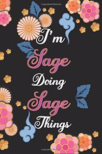 I'm Sage Doing Sage Things Notebook Birthday Gift