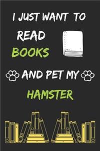 I just want to read books and pet my hamster Notebook funny pets owner Gift