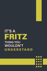 It's a Fritz Thing You Wouldn't Understand