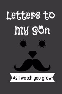 Letters to My Son As I watch you grow