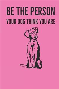 Be The Person Your Dog Think You Are