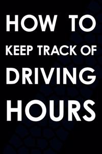 How To Keep Track Of Driving Hours