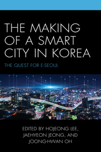 Making of a Smart City in Korea: The Quest for E-Seoul