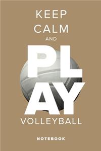 Keep Calm And Play Volleyball Notebook
