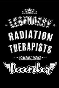 Legendary Radiation Therapists are born in December