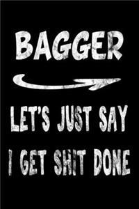 Bagger Let's Just Say I Get Shit Done