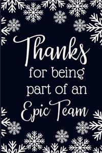 Thanks For Being A Part Of An Epic Team