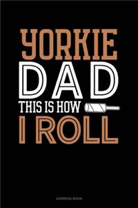 Yorkie Dad This Is How I Roll