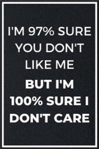 I'm 97% Sure You Don't Like Me