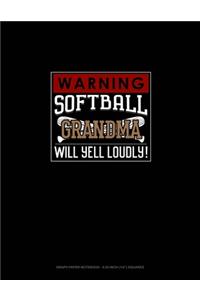 Warning! Softball Grandma Will Yell Loudly!