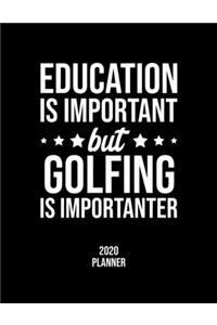 Education Is Important But Golfing Is Importanter 2020 Planner