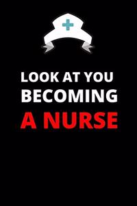 Look at You Becoming a Nurse
