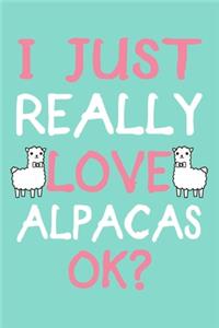 I Just Really Love Alpacas Ok