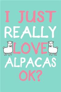 I Just Really Love Alpacas Ok