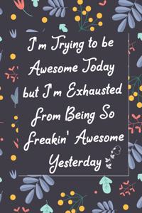 I'm Trying To Be Awesome Today