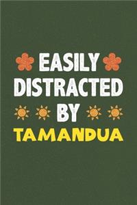 Easily Distracted By Tamandua