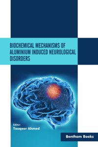 Biochemical Mechanisms of Aluminium Induced Neurological Disorders