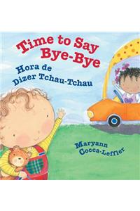 Time to Say Bye-Bye / Hora de Dizer Tchau-Tchau