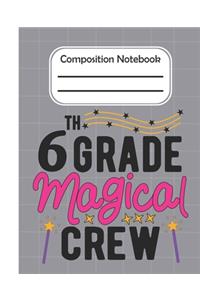 6th Grade Magical crew - Composition Notebook