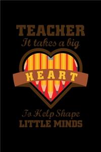 Teacher It Takes A Big Heart To Help Shape Little Minds