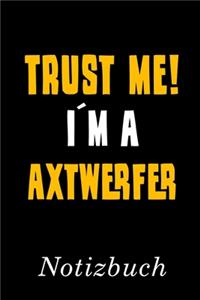 Trust Me I´m A Axtwerfer Notizbuch
