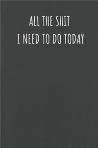 All The Shit I Need To Do Today