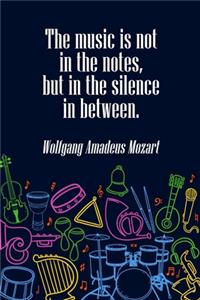 The Music is Not in The Notes but in the Silence in Between
