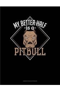 My Better Half Is A Pitbull