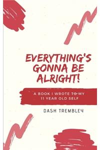 Everything's Gonna Be Alright!