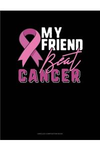 My Friend Beat Cancer