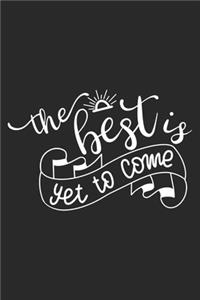 The Best Is Yet To Come