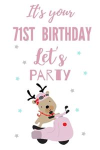 It's your 71st Birthday let's party