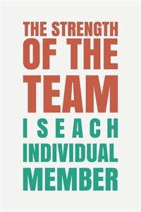 The Strength of the Team is each Individual Member