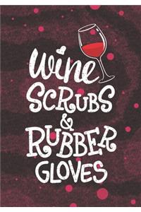 Wine Scrubs and Rubber Gloves