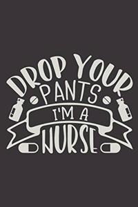 Drop Your Pants, I'm A Nurse