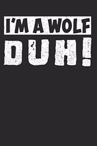 I'm a Wolf Duh!