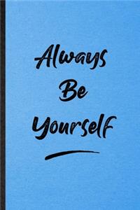 Always Be Yourself