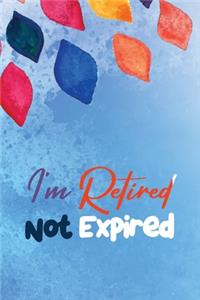 I'm Retired Not Expired