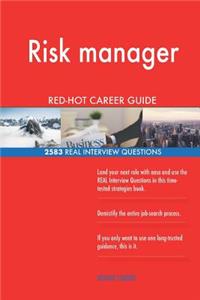 Risk manager RED-HOT Career Guide; 2583 REAL Interview Questions