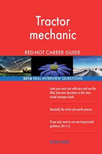 Tractor mechanic RED-HOT Career Guide; 2516 REAL Interview Questions