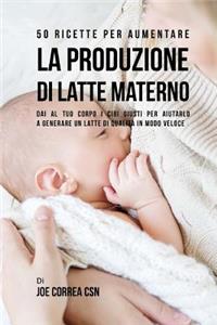 50 Ricette per aumentare la produzione di latte materno