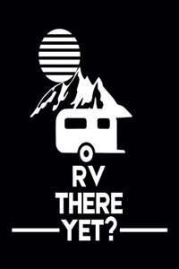 RV There Yet?