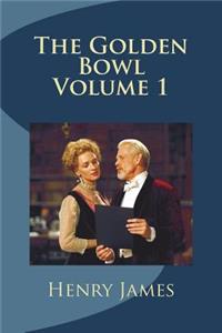 The Golden Bowl Volume 1