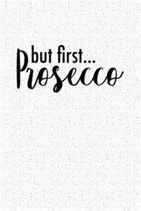 But First Prosecco